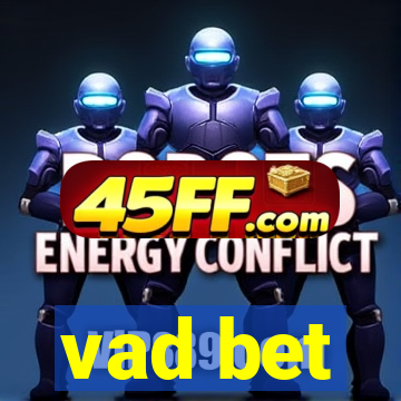 vad bet